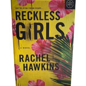 Reckless Girls: A Novel by Rachel Hawkins Hardback NEW